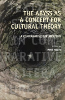  The Abyss As a Concept for Cultural Theory: A Comparative Exploration (Textxet: Studies in Comparative Literature, 106)
