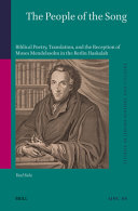  The People of the Song: Biblical Poetry, Translation, and the Reception of Moses Mendelssohn in the Berlin Haskalah
