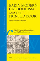  Early Modern Catholicism and the Printed Book: Agents - Networks - Responses