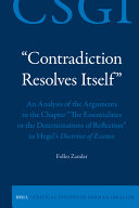 Contradiction Resolves Itself: An Analysis of the Arguments in the Chapter “the Essentialities or the Determinations of Reflection” in Hegel's Doctirine of Essence