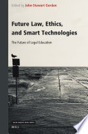  Future Law, Ethics, and Smart Technologies: The Future of Legal Education