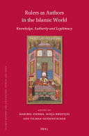 	Rulers As Authors in the Islamic World: Knowledge, Authority and Legitimacy