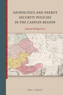  Geopolitics and Energy Security Policies in the Caspian Region (Geopolitics and International Relations, 5)
