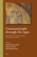  Constantinople through the Ages: The Visible City from Its Foundation to Contemporary Istanbul