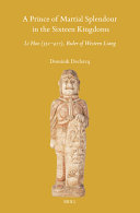  A Prince of Martial Splendour in the Sixteen Kingdoms: Li Hao (351-417), Ruler of Western Liang