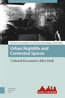  Urban Nightlife and Contested Spaces: Cultural Encounters After Dusk