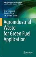  Agroindustrial Waste for Green Fuel Application (Clean Energy Production Technologies)