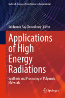  Applications of High Energy Radiations: Synthesis and Processing of Polymeric Materials