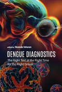  Dengue Diagnostics: The Right Test at the Right Time for the Right Group