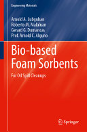  Bio-based Foam Sorbents: For Oil Spill Cleanups