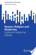 Reason, Religion and Modernity: Gadamer-Habermas Debate	