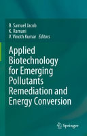  Applied Biotechnology for Emerging Pollutants Remediation and Energy Conversion