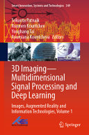 3D Imaging―Multidimensional Signal Processing and Deep Learning: Images, Augmented Reality and Information Technologies, Volume 1