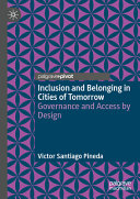 Inclusion and Belonging in Cities of Tomorrow: Governance and Access by Design	