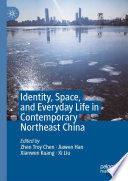  Identity, Space, and Everyday Life in Contemporary Northeast China