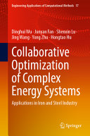  Collaborative Optimization of Complex Energy Systems: Applications in Iron and Steel Industry (Engineering Applications of Computational Methods, 17)