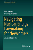  Navigating Nuclear Energy Lawmaking for Newcomers