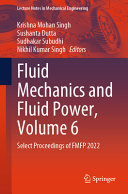 Fluid Mechanics and Fluid Power, Volume 6: Select Proceedings of FMFP 2022 (Lecture Notes in Mechanical Engineering)	
