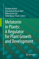  Melatonin in Plants: A Regulator for Plant Growth and Development