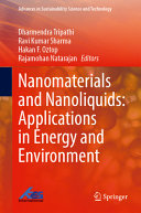  Nanomaterials and Nanoliquids: Applications in Energy and Environment (Advances in Sustainability Science and Technology)