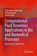  Computational Fluid Dynamics Applications in Bio and Biomedical Processes: Biotechnology Applications