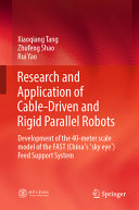 Research and Application of Cable-Driven and Rigid Parallel Robots: Development of the 40-meter Scale Model of the FAST (China Sky Eye) Feed Support System	