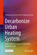  Decarbonize Urban Heating System: China Building Energy and Emission Yearbook 2023
