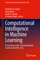  Computational Intelligence in Machine Learning: Proceedings of the 2nd International Conference ICCIML 2022 (Lecture Notes in Electrical Engineering, 1106)