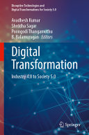 Digital Transformation: Industry 4.0 to Society 5.0 (Disruptive Technologies and Digital Transformations for Society 5.0)	