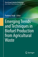  Emerging Trends and Techniques in Biofuel Production from Agricultural Waste (Clean Energy Production Technologies)