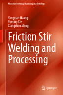 Friction Stir Welding and Processing (Materials Forming, Machining and Tribology)