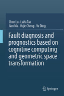  Fault Diagnosis and Prognostics Based on Cognitive Computing and Geometric Space Transformation