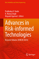 Advances in Risk-Informed Technologies: Keynote Volume (ICRESH 2024) (Risk, Reliability and Safety Engineering)