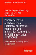  Proceedings of the 6th International Conference on Electrical Engineering and Information Technologies for Rail Transportation (EITRT) 2023: Energy ... Notes in Electrical Engineering, 1135)