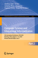  Computer Science and Educational Informatization: 5th International Conference, CSEI 2023, Kunming, China, August 11–13, 2023, Revised Selected ... in Computer and Information Science)