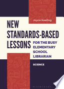 New Standards-Based Lessons for the Busy Elementary School Librarian: Science	