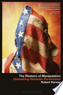  The Rhetoric of Manipulation: Unmasking Semantic Perversions
