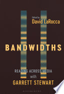  Bandwidths: Reading Across Media with Garrett Stewart