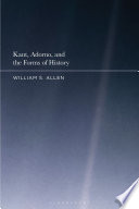  Kant, Adorno, and the Forms of History