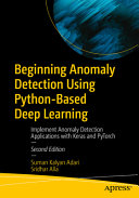  Beginning Anomaly Detection Using Python-Based Deep Learning: Implement Anomaly Detection Applications with Keras and PyTorch