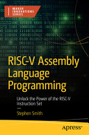 RISC-V Assembly Language Programming: Unlock the Power of the RISC-V Instruction Set