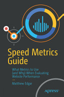 Speed Metrics Guide: Choosing the Right Metrics to Use When Evaluating Websites	