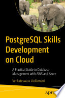  PostgreSQL Skills Development on Cloud: A Practical Guide to Database Management with AWS and Azure