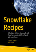  Snowflake Recipes: A Problem-Solution Approach to Implementing Modern Data Pipelines