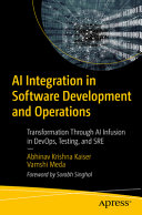  AI Integration in Software Development and Operations: Transformation Through AI Infusion in DevOps, Testing, and SRE