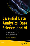  Essential Data Analytics, Data Science, and AI: A Practical Guide for a Data-Driven World